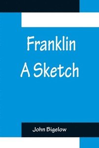 bokomslag Franklin A Sketch