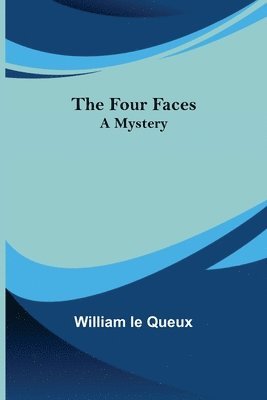 The Four Faces A Mystery 1