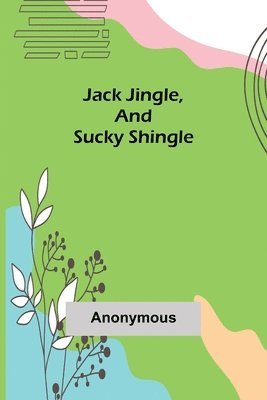 Jack Jingle, and Sucky Shingle 1