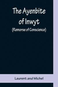 bokomslag The Ayenbite of Inwyt (Remorse of Conscience); A Translation of Parts into Modern English