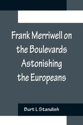 Frank Merriwell on the Boulevards Astonishing the Europeans 1