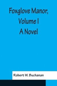 bokomslag Foxglove Manor, Volume I A Novel