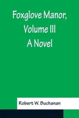 Foxglove Manor, Volume III A Novel 1