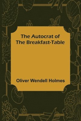 bokomslag Autocrat of the Breakfast-Table