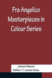 bokomslag Fra Angelico Masterpieces in Colour Series