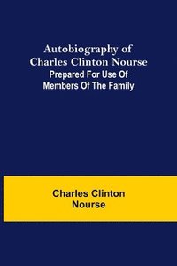 bokomslag Autobiography of Charles Clinton Nourse; Prepared for use of Members of the Family