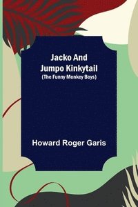 bokomslag Jacko and Jumpo Kinkytail (The Funny Monkey Boys)