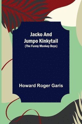 Jacko and Jumpo Kinkytail (The Funny Monkey Boys) 1