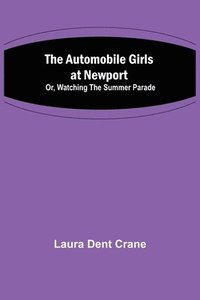 bokomslag Automobile Girls at Newport; Or, Watching the Summer Parade