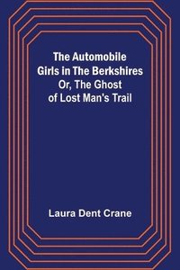 bokomslag Automobile Girls in the Berkshires; Or, The Ghost of Lost Man's Trail