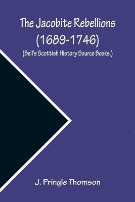 bokomslag Jacobite Rebellions (1689-1746) (Bell's Scottish History Source Books.)