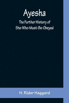 bokomslag Ayesha; The Further History of She-Who-Must-Be-Obeyed