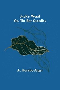 bokomslag Jack's Ward; Or, The Boy Guardian