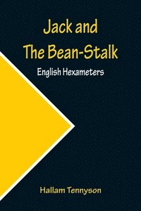 bokomslag Jack and The Bean-Stalk; English Hexameters