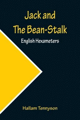 bokomslag Jack and The Bean-Stalk; English Hexameters