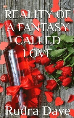 Rudra Dave - Reality of A Fantasy Called Love, Häftad