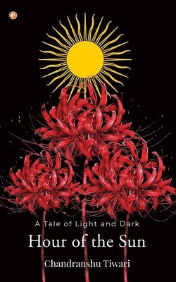 Chandranshu Tiwari - Hour of the Sun, Häftad