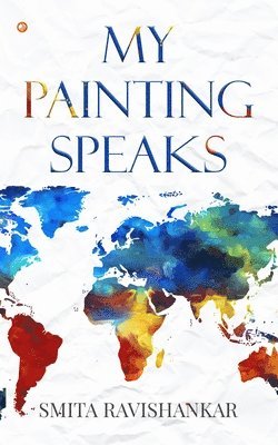 Smita Ravishankar - My Painting Speaks, Häftad