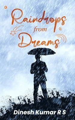 Dinesh Kumar R S, Dinesh Kumar R. S. - Raindrops From Dreams, Häftad