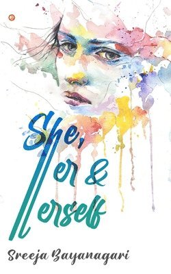Sreeja Bayanagari - She, Her and Herself, Häftad