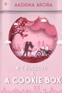 bokomslag #True Love and A Cookie Box