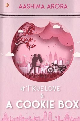 Aashima Arora - #True Love and A Cookie Box, Häftad