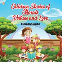 bokomslag Children Stories of Morals, Virtues, and Love