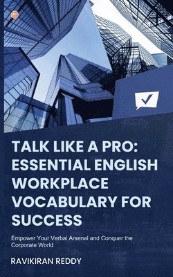bokomslag Talk Like a Pro: Empower Your Verbal Arsenal and Conquer the Corporate World