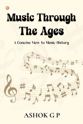 bokomslag Music Through The Ages: A Concise View to Music History