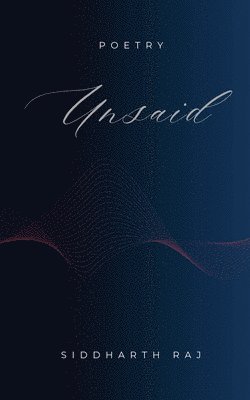 Siddharth Raj - Unsaid, Häftad