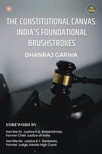 bokomslag The Constitutional Canvas: India's Foundational Brushstrokes