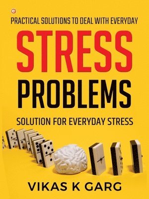 bokomslag Practical solutions to deal with everyday Stress problems: Solution for everyday Stress