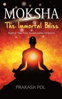 bokomslag MOKSHA - The Immortal Bliss