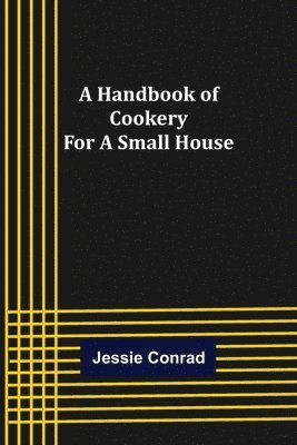 Handbook of Cookery for a Small House