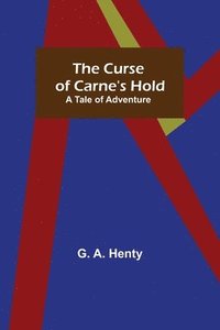 bokomslag Curse of Carne's Hold; A Tale of Adventure