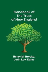bokomslag Handbook of the Trees of New England