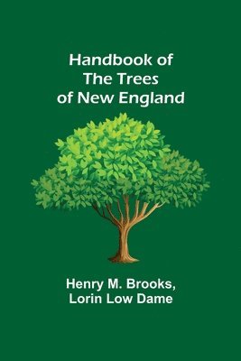 Handbook of the Trees of New England 1