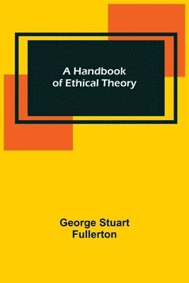 A Handbook of Ethical Theory 1