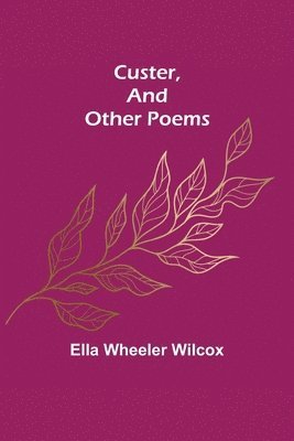 bokomslag Custer, and Other Poems.