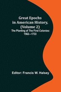 bokomslag Great Epochs in American History, (Volume 2); The Planting of the First Colonies