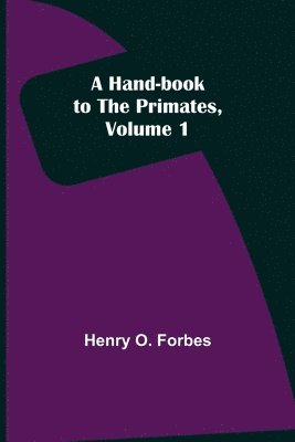 Hand-book to the Primates, Volume 1