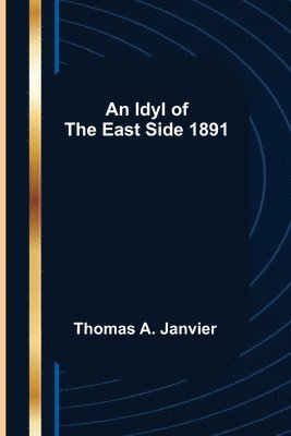 bokomslag Idyl Of The East Side 1891