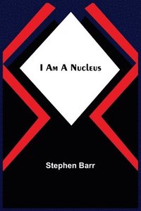 bokomslag I Am A Nucleus
