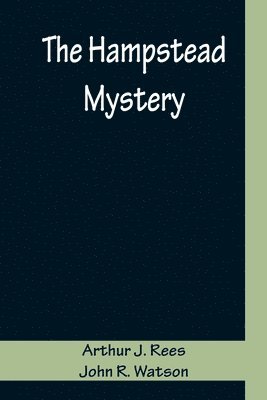 Arthur J Rees, John R Watson - Hampstead Mystery, Häftad