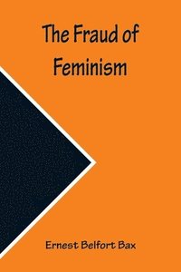 bokomslag The Fraud of Feminism