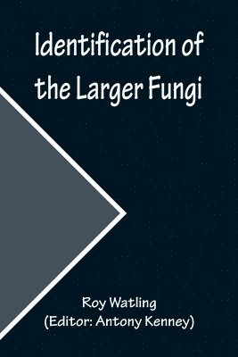 Identification of the Larger Fungi 1