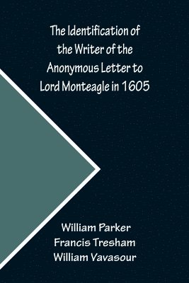 The Identification of the Writer of the Anonymous Letter to Lord Monteagle in 1605 1