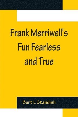 bokomslag Frank Merriwell's Fun Fearless and True