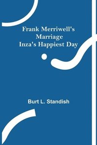 bokomslag Frank Merriwell's Marriage Inza's Happiest Day