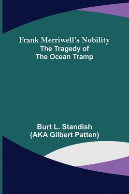 Burt L Standish, Burt L. Standish - Frank Merriwell's Nobility The Tragedy of the Ocean Tramp, Häftad